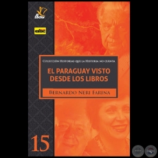 EL PARAGUAY VISTO DESDE LOS LIBROS - Volumen 15 - Autor: BERNARDO NERY FARINA - Ao 2020